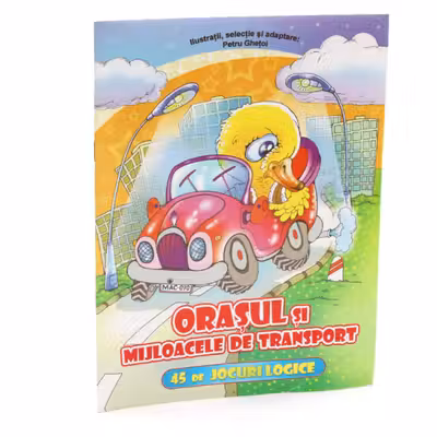 45 de jocuri logice. Orasul si mijloacele de transport