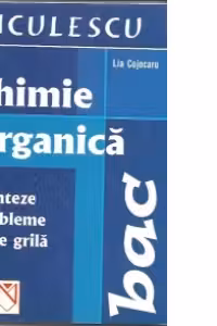 Chimie organica. Sinteze, probleme, teste grila pentru bacalaureat