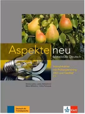 Aspekte neu C1, Intensivtrainer mit Prufungstraining DSH und TestDaF. Mittelstufe Deutsch