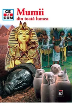 Ce si cum. Mumii din toata lumea