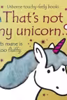 Thats Not My Unicorn (Touchy-Feely Board Books)