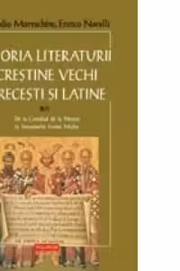 Istoria literaturii crestine vechi grecesti si latine (vol. II/tom. 1: De la Conciliul de la Niceea pina la inceputurile Evului Mediu)