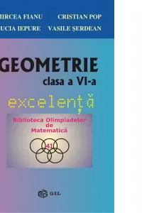 Geometrie. Clasa a VI-a, excelenta. Biblioteca Olimpiadelor de Matematica