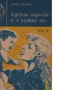 Ingrijirea sugarului si a copilului mic, volumul al II-lea