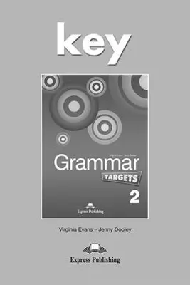 Curs de limba engleza Grammar Targets 2 Cheie - Virginia Evans, Jenny Dooley