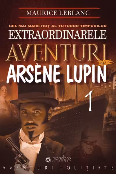 Extraordinarele aventuri ale lui Arsène Lupin Vol.1