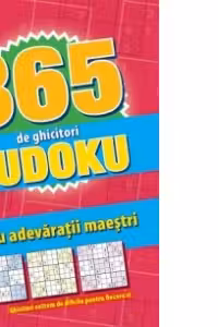 365 de ghicitori sudoku pentru adevaratii maestri (rosu)
