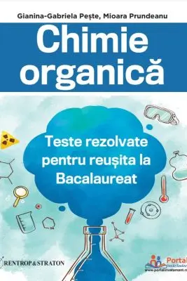 Chimie organica. Teste rezolvate pentru reusita la Bacalaureat
