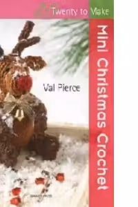 Twenty To Make Mini Christmas Crochet