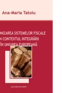 Armonizarea sistemelor fiscale in contextul integrarii in Uniunea Europeana