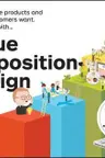 Value Proposition Design: How to Create Products and Services Customers Want