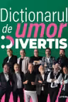 DICTIONARUL DE UMOR DIVERTIS.
