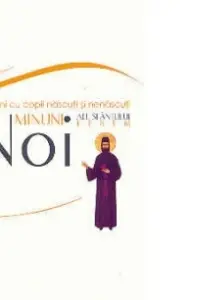 Noi minuni ale Sfantului Efrem. Minuni cu copii nascuti si nenascuti