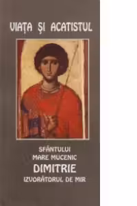 Viata si Acatistul Sfantului Mare Mucenic Dimitrie, Izvoratorul de mir