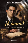 Romanul adolescentului miop - Mircea Eliade (Bonus: Comentariu Literar la final)