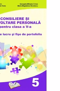 Consiliere si dezvoltare personala pentru clasa a V-a. Caiet de lucru si fise de portofoliu