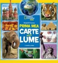 National Geographic kids. Prima mea carte despre lume