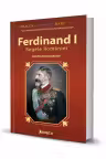 Ferdinand I. Regele Romaniei