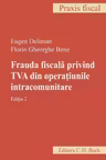 Frauda fiscala privind TVA din operatiunile intracomunitare. Editia 2