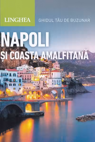 Napoli si Coasta Amalfitana. Ghidul tau de buzunar