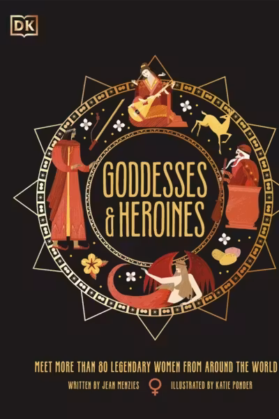 Goddesses and Heroines: Meet More Than 80 Legendary
