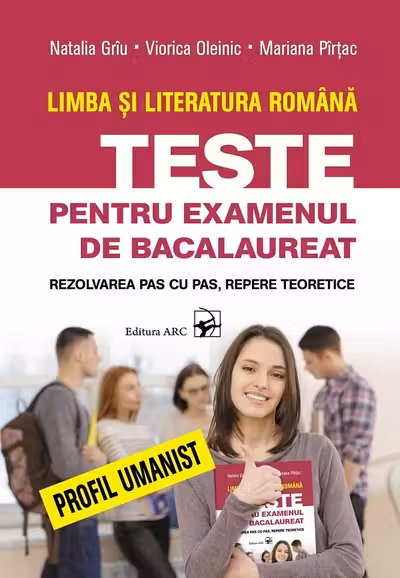 Limba si literatura romana. Teste pentru BAC. Profil umanist