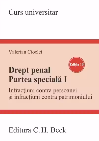 Drept penal. Partea speciala I. Infracțiuni contra persoanei și infracțiuni contra patrimoniului. Ediția 10