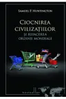 Ciocnirea civilizatiilor si refacerea ordinii mondiale