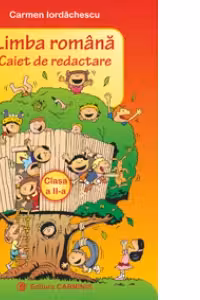 Limba romana. Caiet de redactare. Clasa a II-a (vechiul manual)