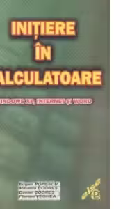 Initiere in calculatoare. Windows XP, internet si Word