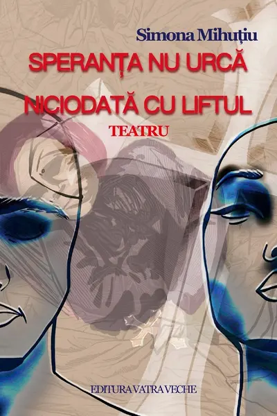 Speranța nu urcă niciodată cu liftul. Teatru