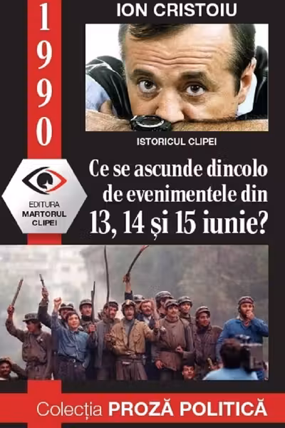 1990: Ce se ascunde dincolo de evenimentele din 13, 14 și 15 iunie?