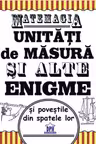 Matemagia - Unitati de masura si alte enigme