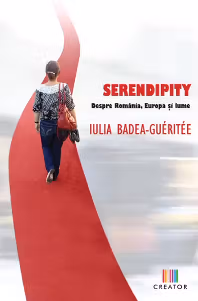Serendipity. Despre România, Europa și lume