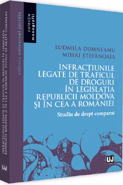 Infracțiunile legate de traficul de droguri în legislația Republicii Moldova și în cea a României
