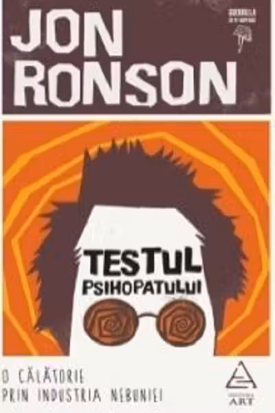 Testul psihopatului. O călătorie prin industria nebuniei