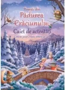 Povesti din Padurea Craciunului. Caiet de activitati