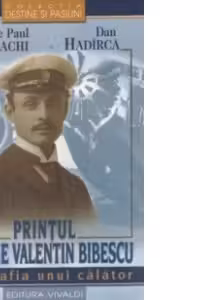 Printul George Valentin Bibescu - biografia unui calator