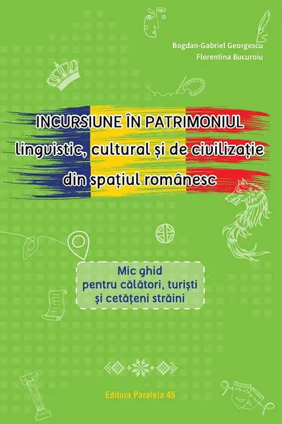Incursiune in patrimoniul lingvistic cultural si de civilizatie din spatiul romanesc