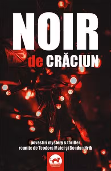 Noir de Crăciun. Povestiri mystery și thriller reunite de Teodora Matei și Bogdan Hrib