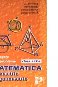 Geometrie si trigonometrie - culegere de probleme pentru clasa a IX-a (M1, M2, M3)