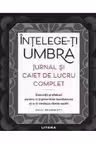 Intelege-ti umbra. Jurnal si caiet de lucru complet