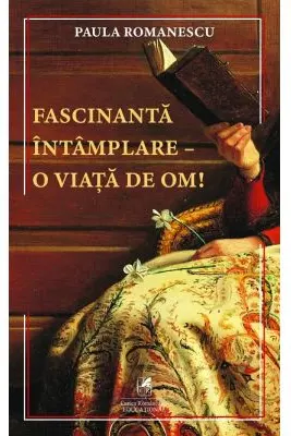 Fascinanta intamplare–o viata de om!