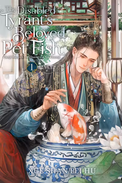 The Disabled Tyrant's Beloved Pet Fish: Canji Baojun De Zhangxin Yu Chong (Novel) (Cover Not Final) - Volume 1