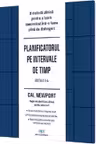 Planificatorul pe intervale de timp: O metoda zilnica pentru a lucra concentrat Intr-o lume plina de distrageri
