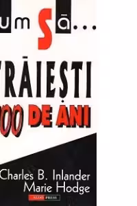 Cum sa traiesti 100 de ani