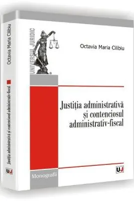 Justitia administrativa si contenciosul administrativ-fiscal