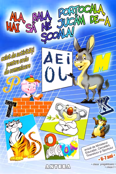 Ală, bală, portocală, hai să ne jucăm de-a școala! Caiet de activități pentru orele de comunicare