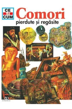 Ce si cum. Comori pierdute si regasite