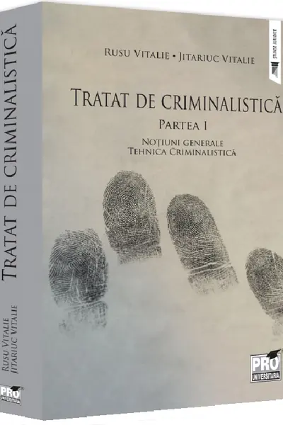 Tratat de Criminalistica. Partea I. Notiuni generale. Tehnica Criminalistica